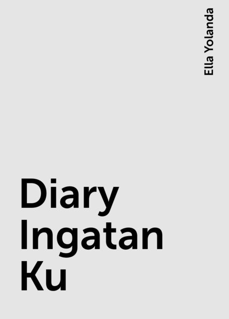 Diary Ingatan Ku, Ella Yolanda