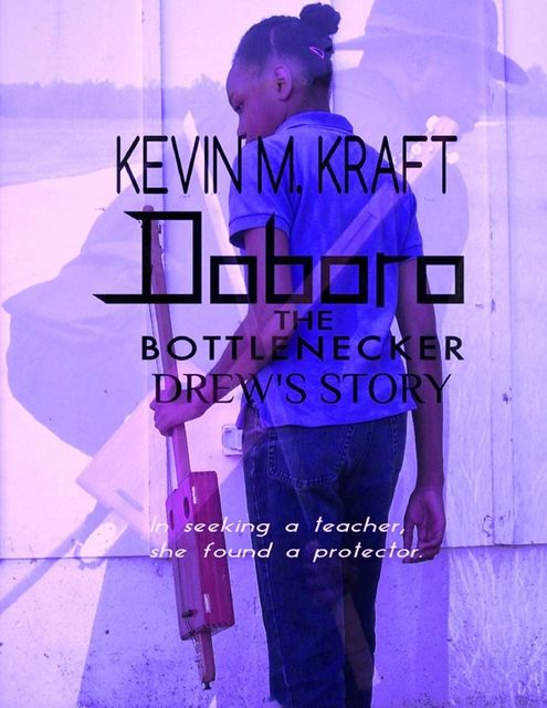 Doboro the Bottlenecker: Drew's Story, Kevin M.Kraft