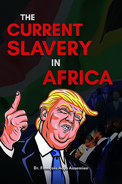 The Current Slavery in Africa, Francois Adja Assemien