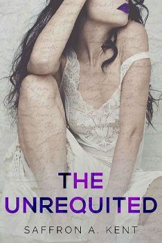 The Unrequited, Saffron A. Kent