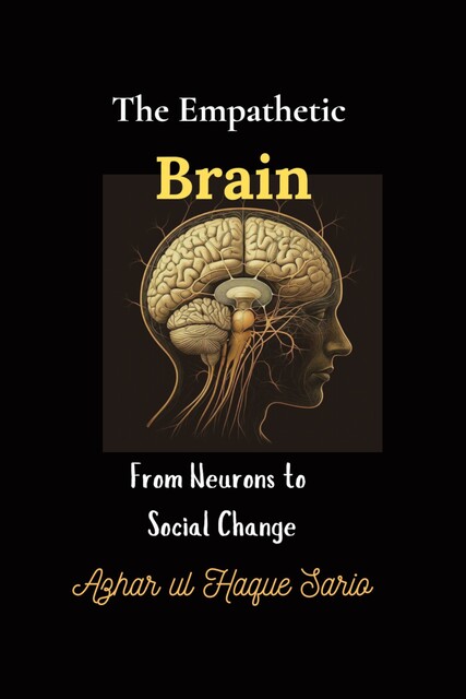 The Empathetic Brain, Azhar ul Haque Sario