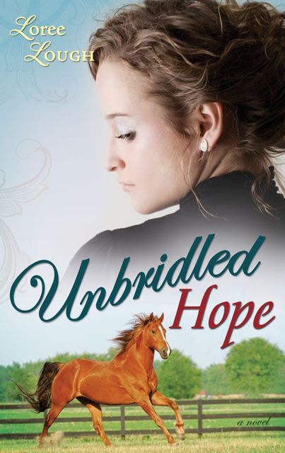 Unbridled Hope, Loree Lough