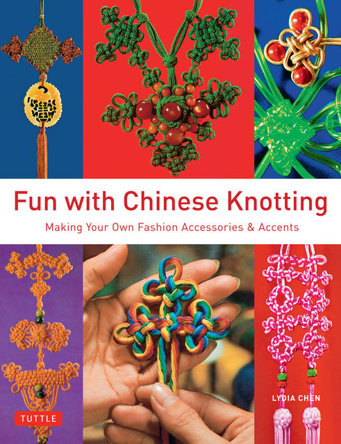 Fun with Chinese Knotting, Lydia Chen