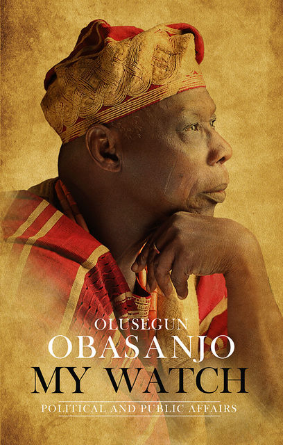 My Watch Volume 2, Olusegun Obasanjo