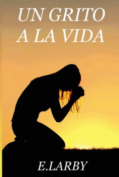 Un Grito A La Vida, E. Larby