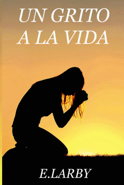 Un Grito A La Vida, E. Larby