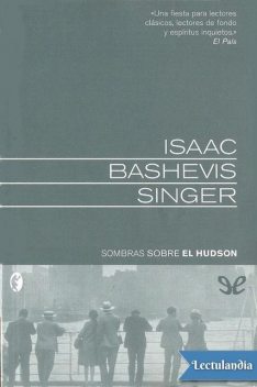 Sombras sobre el Hudson, Isaac Bashevis Singer