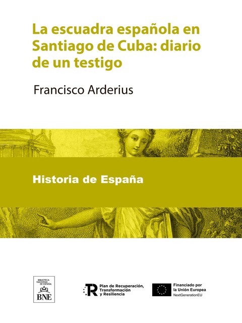 La escuadra española en Santiago de Cuba : diario de un testigo, Francisco Arderius