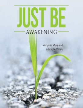 Just Be: Awakening, Michelle White, Mars, Venus