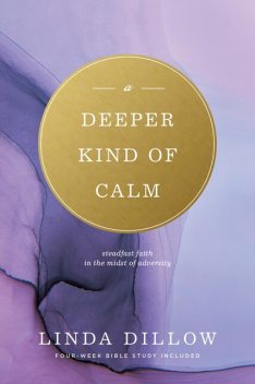 A Deeper Kind of Calm, Linda Dillow