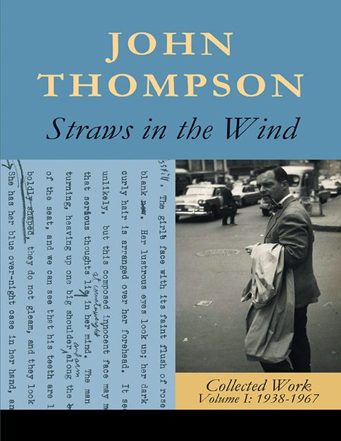 Straws In the Wind: Collected Work Volume I: 1938–1967, John Thompson