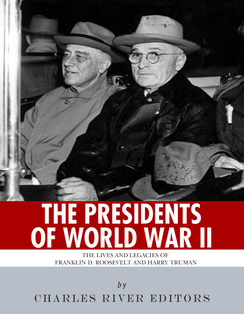 The Presidents of World War II, Charles Editors
