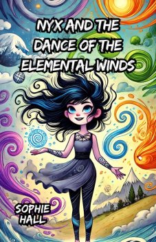 Nyx and the Dance of the Elemental Winds, Sophie Hall