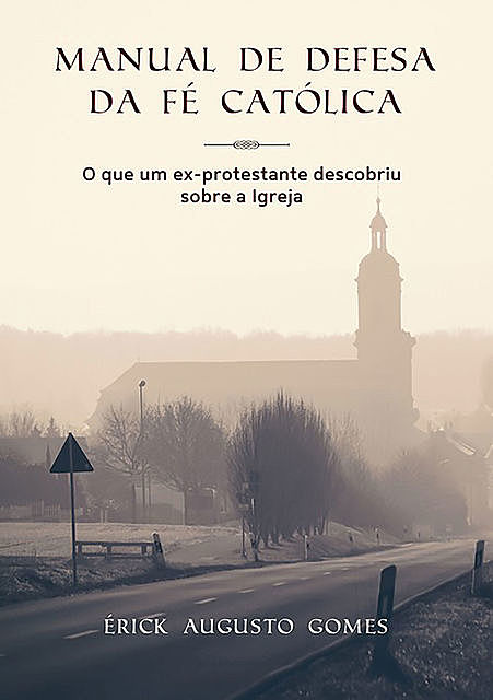 Manual De Defesa Da Fé Católica, Érick Augusto Gomes