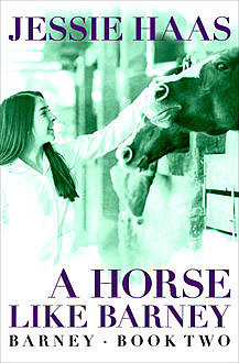 A Horse like Barney, Jessie Haas