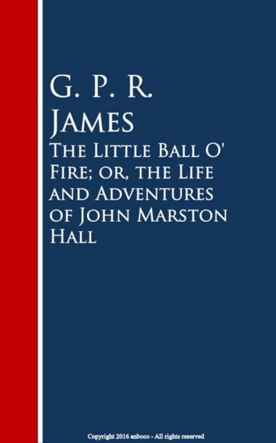 The Little Ball-o’-Fire, G. P. R. James