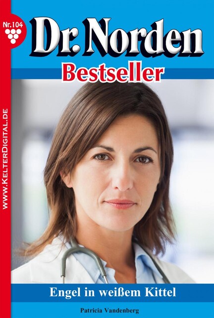 Dr. Norden Bestseller 104 – Arztroman, Patricia Vandenberg