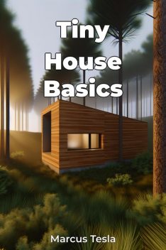 Tiny House Basics, Marcus Tesla