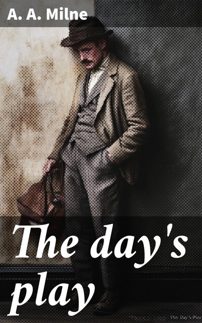 The day's play, A.A. Milne