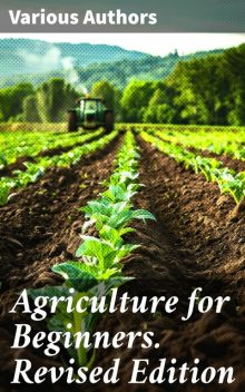 Agriculture for Beginners / Revised Edition, Charles William Burkett