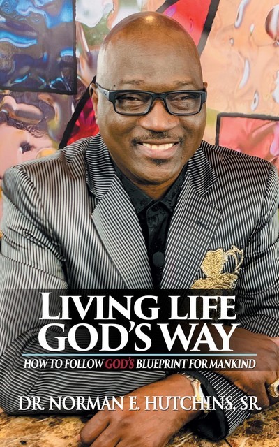 Living Life God's Way, Norman E Hutchins
