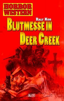 Horror Western 01: Blutmesse in Deer Creek, Ralf Kor