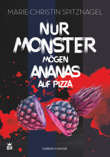 Nur Monster mögen Ananas auf Pizza, Marie-Christin Spitznagel