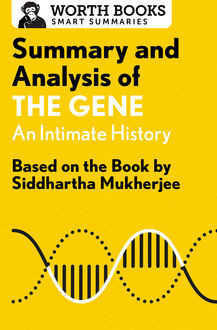 Summary and Analysis of The Gene: An Intimate History, Worth Books