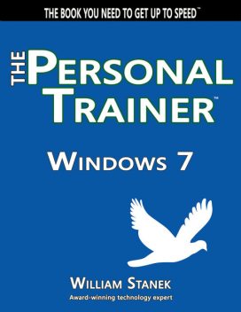 Windows 7: The Personal Trainer, William Stanek