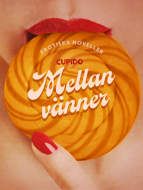 Mellan vänner – erotiska noveller, Cupido