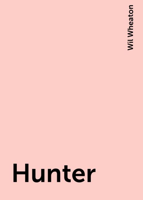 Hunter, Wil Wheaton