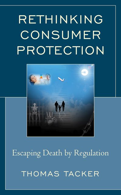 Rethinking Consumer Protection, Thomas Tacker