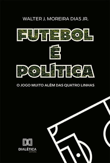 Futebol é Política, Walter J. Moreira Dias Jr.