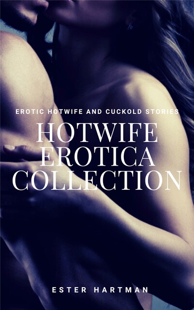 HotWife Erotica Collection, Ester Hartman