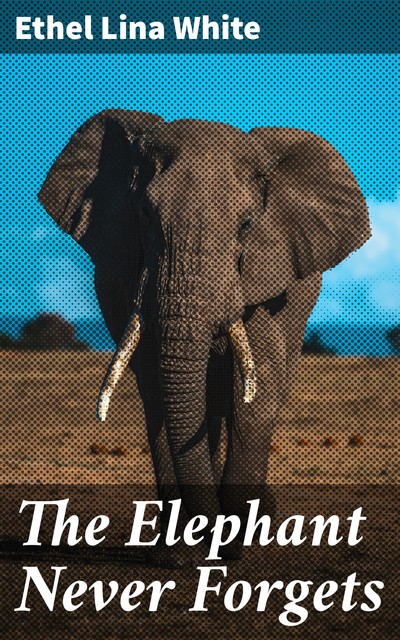 The Elephant Never Forgets, Ethel Lina White