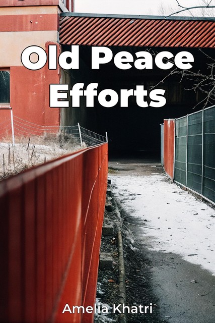 Old Peace Efforts, Amelia Khatri