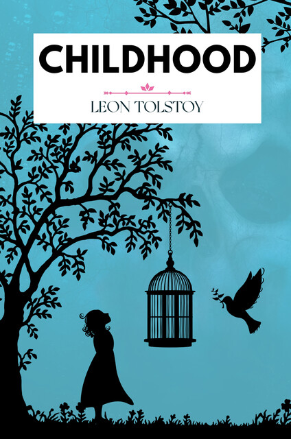 Childhood, Leo Tolstoy, C.J. Hogarth