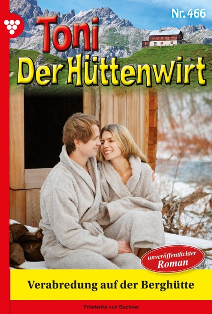 Toni der Hüttenwirt 140 – Heimatroman, Friederike von Buchner