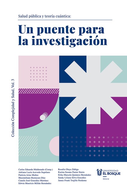 Salud pública y teoría cuántica, Carlos Maldonado, Adriana Lucía Acevedo Supelano, Camilo José González Martínez, Edwin Mauricio Millán Hernández, Erika Marcela Quintero Hernández, Karina Susana Pastor Sierra, Maximiliano Bustacara Díaz, Patricia Arias Muñoz, Rosalía Olaya Zúñiga