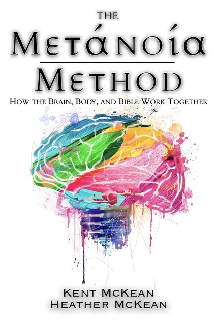 The Metanoia Method, Heather McKean, Kent McKean