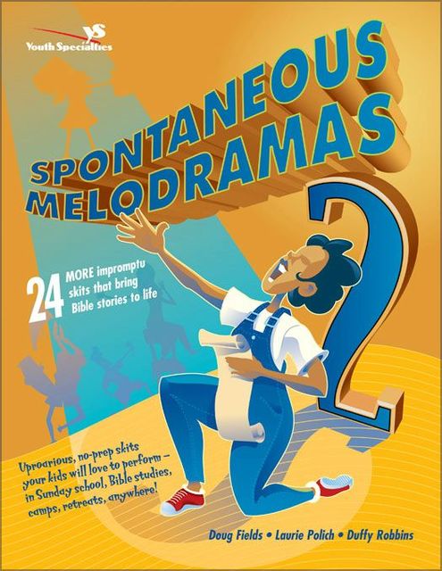 Spontaneous Melodramas 2, Doug Fields, Laurie Polich, Duffy Robbins