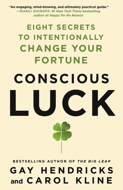 Conscious Luck, Ph.D., Gay Hendricks