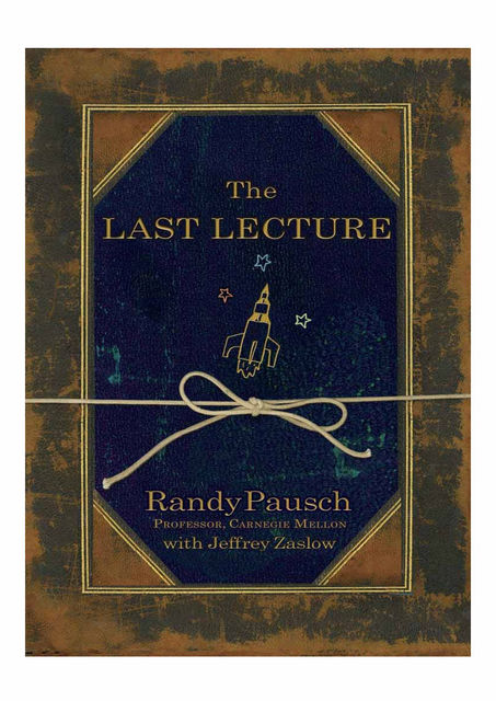 The Last Lecture, Jeffrey Zaslow, Randy Pausch