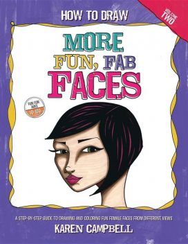 How to Draw MORE Fun, Fab Faces, Karen Campbell