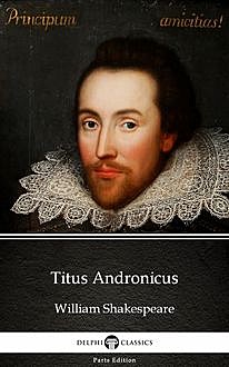 Titus Andronicus by William Shakespeare (Illustrated), William Shakespeare