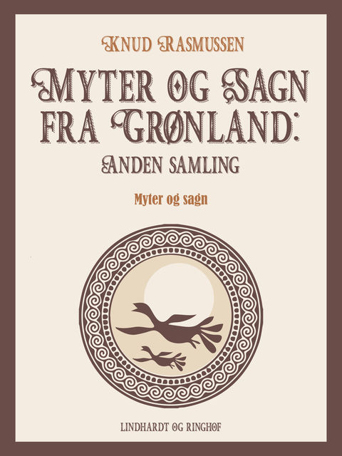 Myter og Sagn fra Grønland: Anden samling, Knud Rasmussen