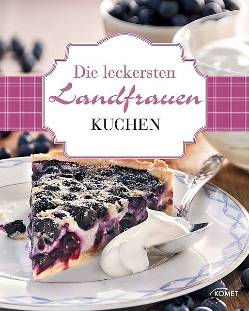 Die leckersten Landfrauen Kuchen, Komet Verlag