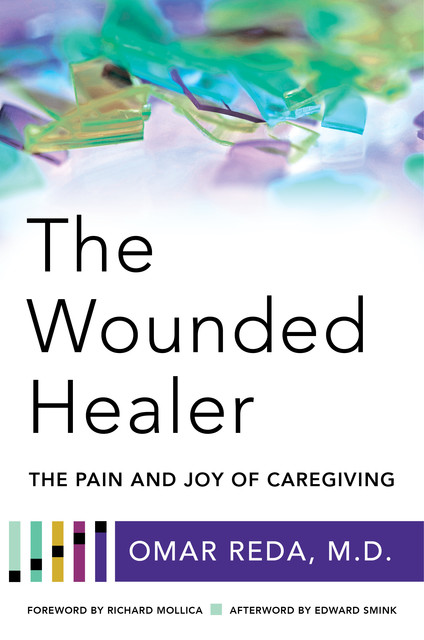 The Wounded Healer: The Pain and Joy of Caregiving, Omar Reda