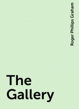The Gallery, Roger Phillips Graham