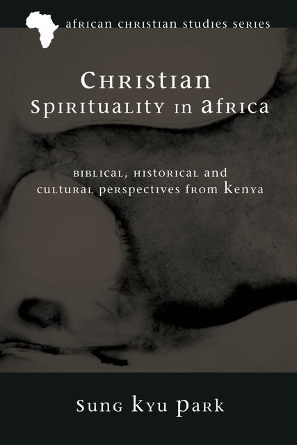 Christian Spirituality in Africa, Sung Kyu Park